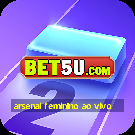 arsenal feminino ao vivo